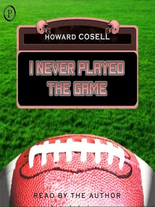 Title details for I Never Played the Game by Howard Cosell - Available